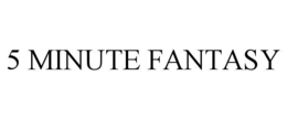 5 minute fantasy