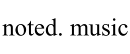 noted. music