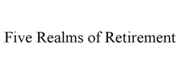 five realms of retirement