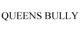 queens bully