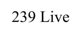 239 live