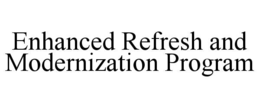 enhanced refresh and modernization program