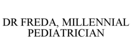 dr freda, millennial pediatrician