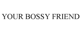 your bossy friend