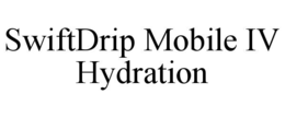 swiftdrip mobile iv hydration