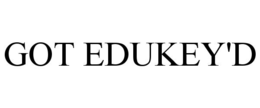 got edukey'd