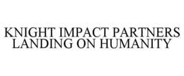 knight impact partners landing on humanity