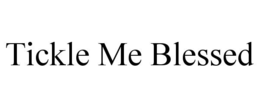 tickle me blessed