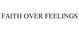 faith over feelings
