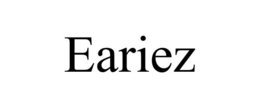 eariez