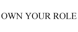 own your role