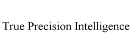 true precision intelligence