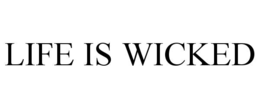 life is wicked