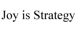 joy is strategy