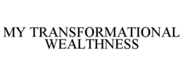 my transformational wealthness