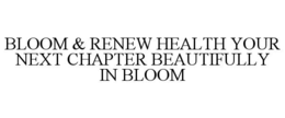 bloom & renew health your next chapter beautifully in bloom