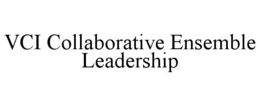 vci collaborative ensemble leadership