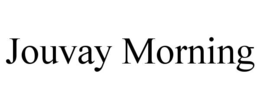 jouvay morning