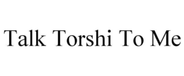 talk torshi to me