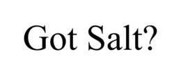 got salt?