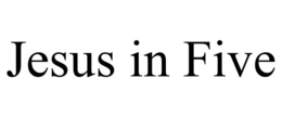 jesus in five