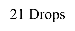 21 drops