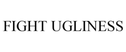 fight ugliness