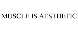 muscle is aesthetic
