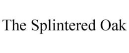 the splintered oak
