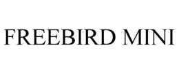 freebird mini