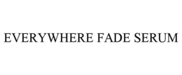 everywhere fade serum
