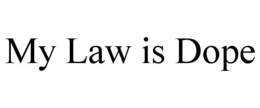 my law is dope