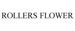 rollers flower