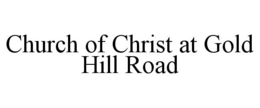 church of christ at gold hill road