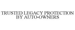 trusted legacy protection by auto-owners
