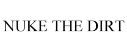 nuke the dirt