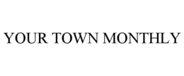 your town monthly