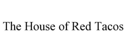 the house of red tacos