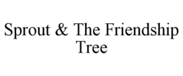 sprout & the friendship tree