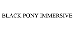 black pony immersive