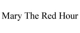 mary the red hour