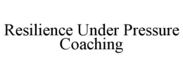 resilience under pressure coaching