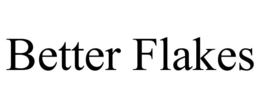better flakes