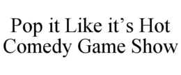 pop it like it’s hot comedy game show