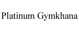 platinum gymkhana