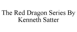 the red dragon series by kenneth satter
