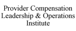 provider compensation leadership & operations institute
