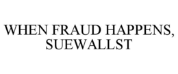 when fraud happens, suewallst