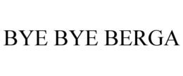 bye bye berga