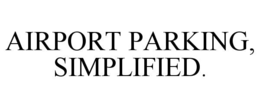airport parking, simplified.